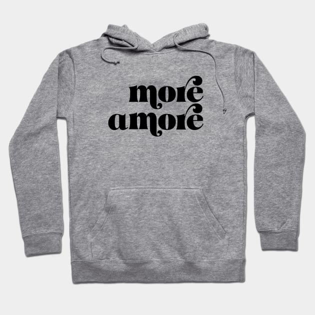 More Amore bw Hoodie by emanuelacarratoni